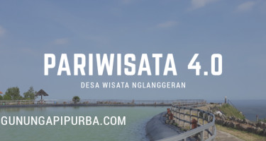 Desa Wisata Nglanggeran, Desa Wisata yang turut pengembangan Pariwisata 4.0